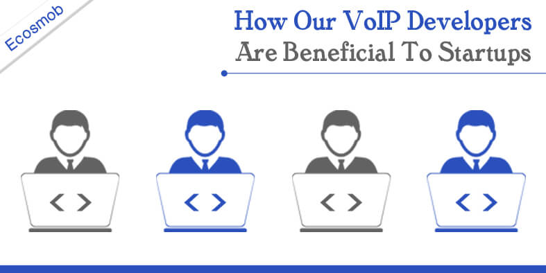 How Our VoIP Developers Are Beneficial To Startups