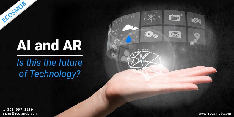 Will AI and AR be The Future of Mobile Technologies?