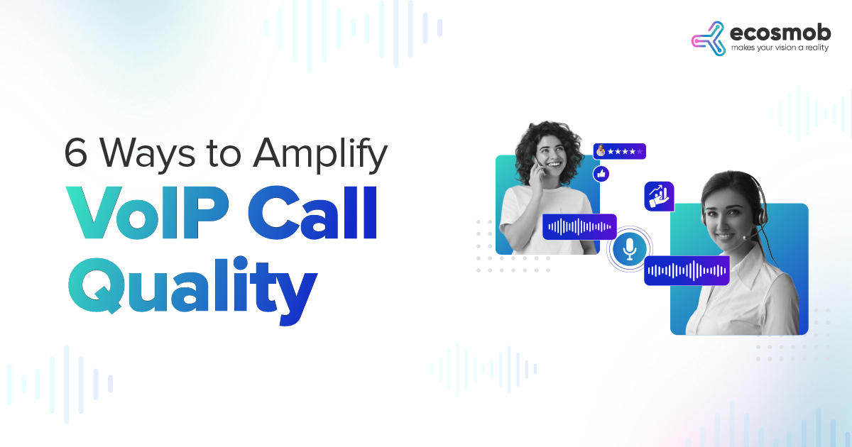 6 Ways to Amplify VoIP Call Quality