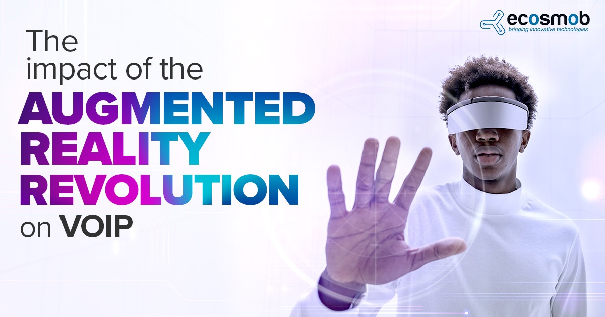 The impact of the Augmented Reality Revolution on VoIP