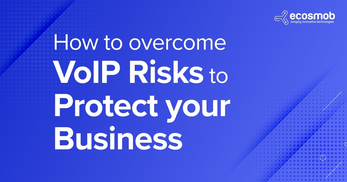 How to overcome VoIP risks to protect your business works?