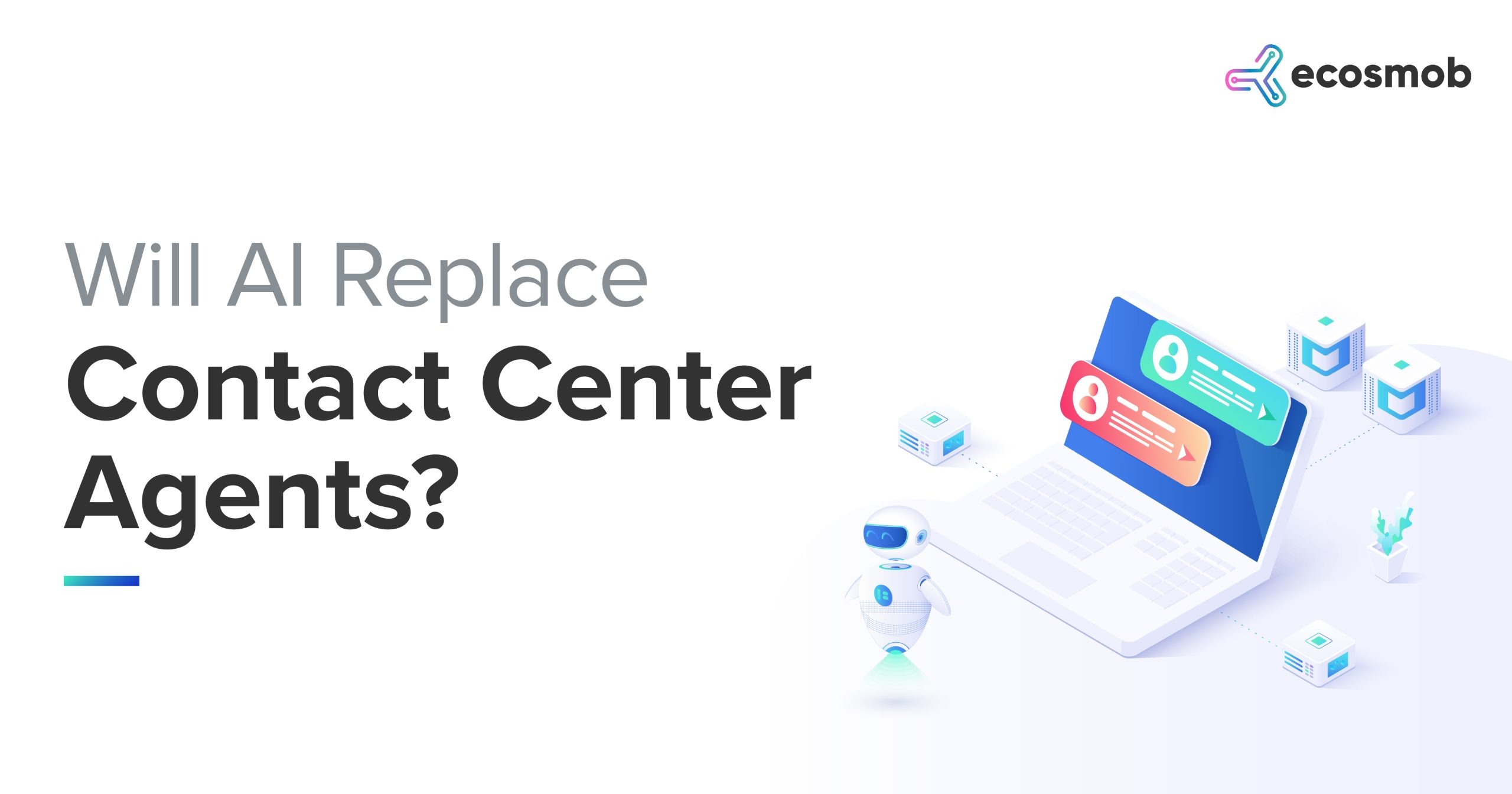 Can Artificial Intelligence (AI) replace Contact Center Agents in the future?