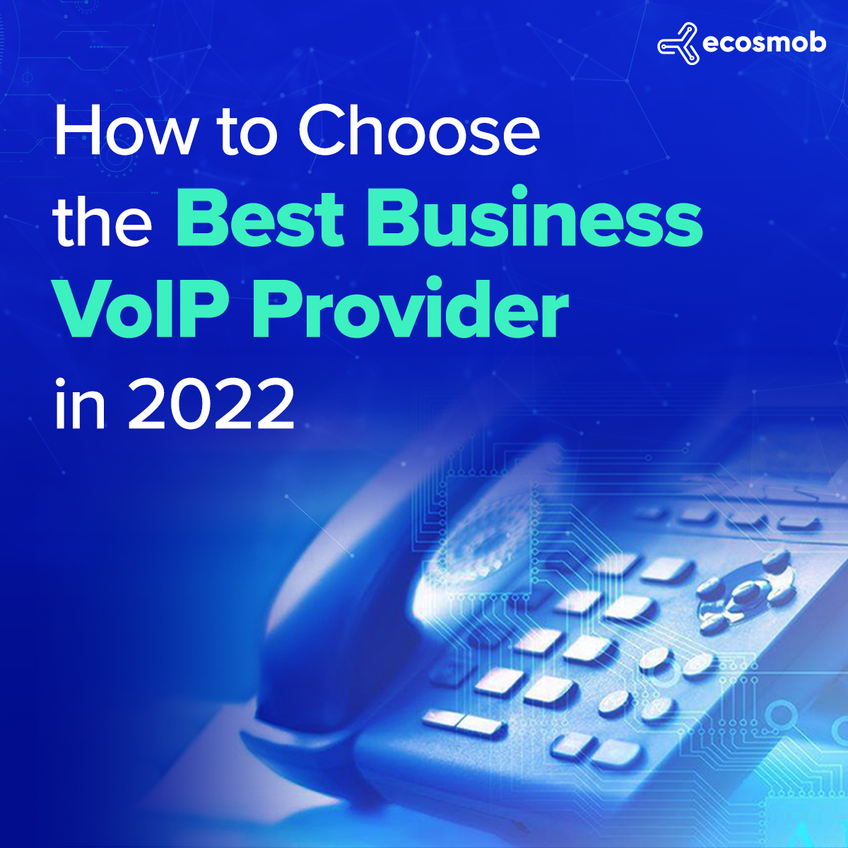 How to Choose the Best VoIP Solutions Provider in 2022 Ecosmob