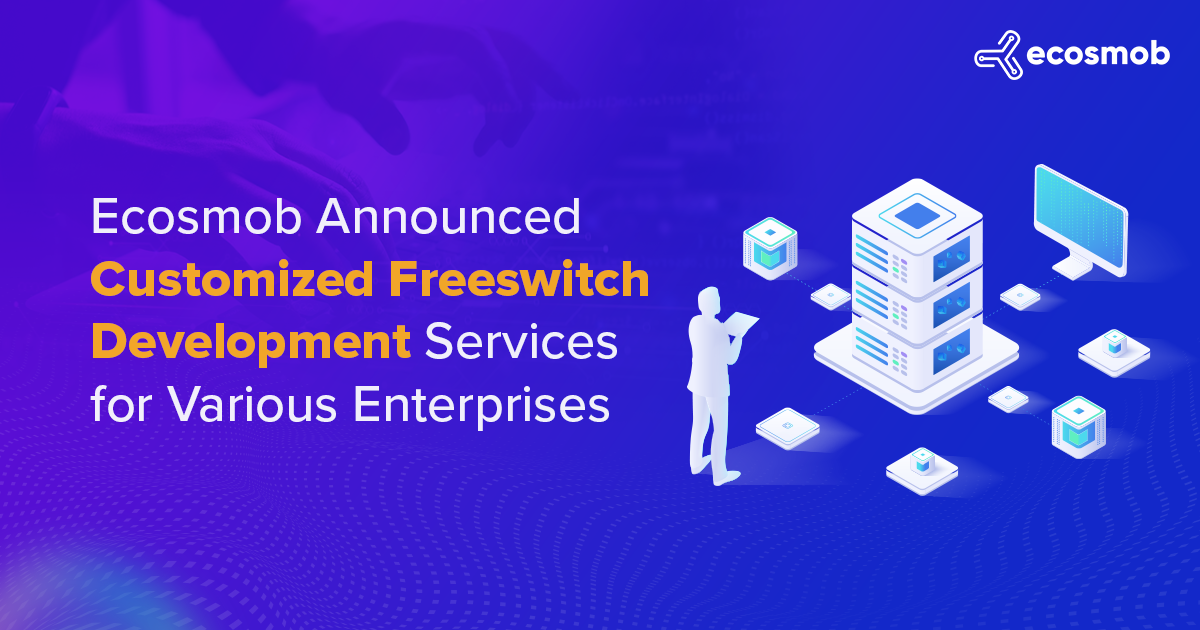 Ecosmob Announced Customized Freeswitch development services for Various Enterprises