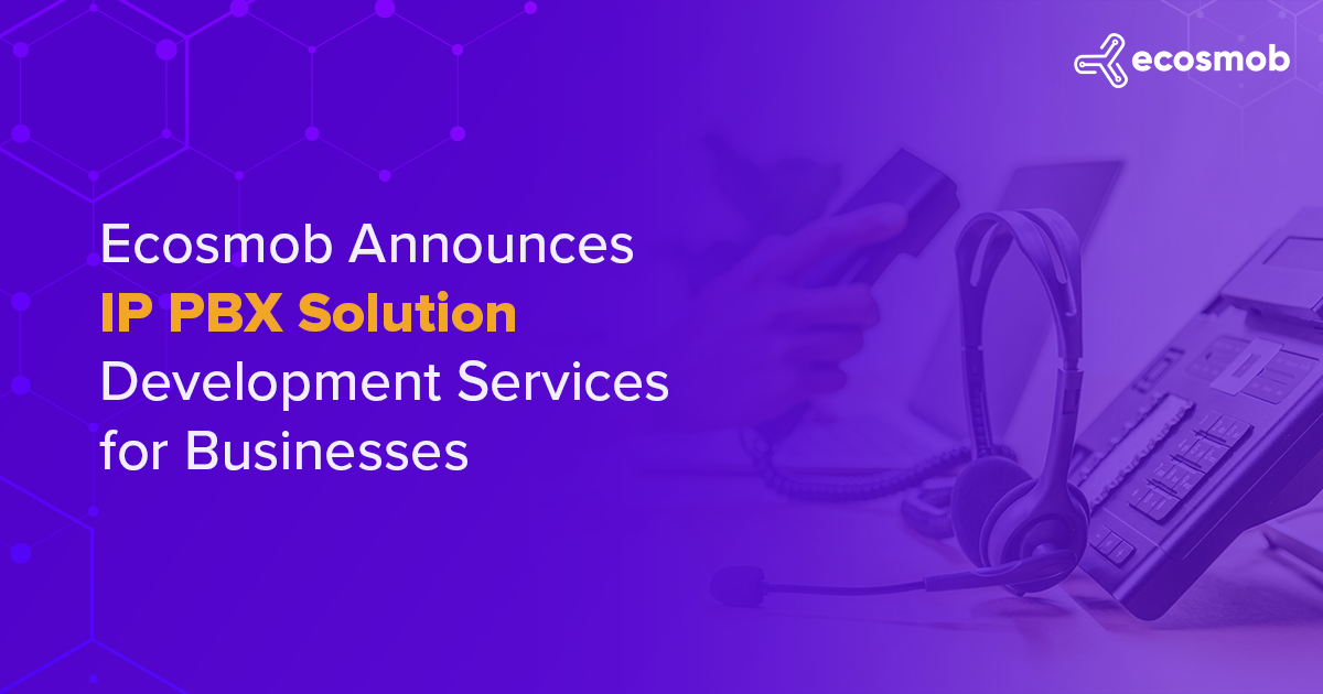 Ecosmob announces IP PBX solution development services for businesses