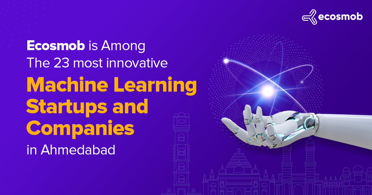 Ecosmob is Among The 23 Most innovative Machine Learning Startups and Companies in Ahmedabad