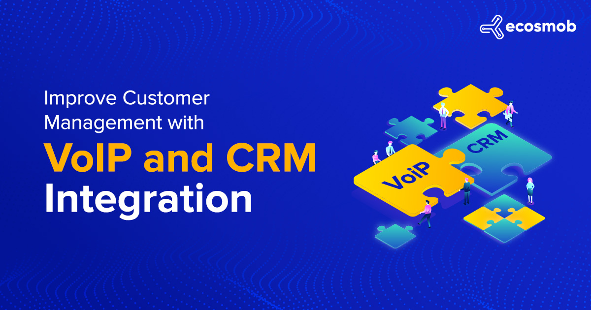 Improve Customer Management with VoIP and CRM Integration