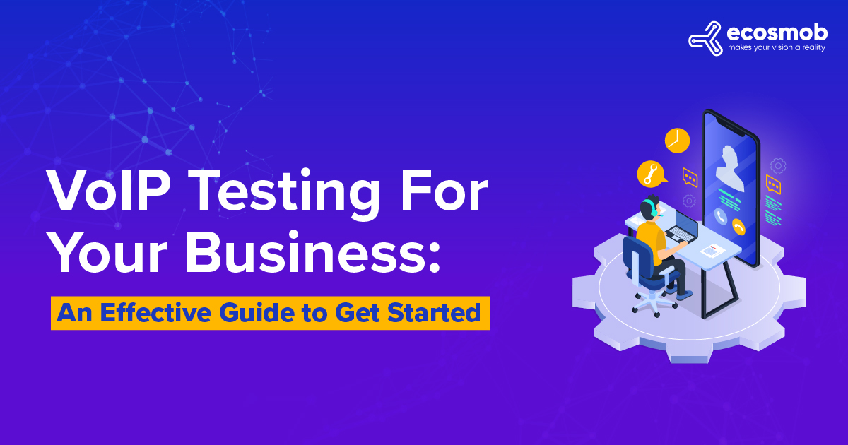 VoIP Testing For Your Business: An Effective Guide to Get Started