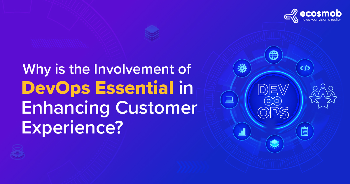 why is the involvement of devops essential in enhancing customer experience?