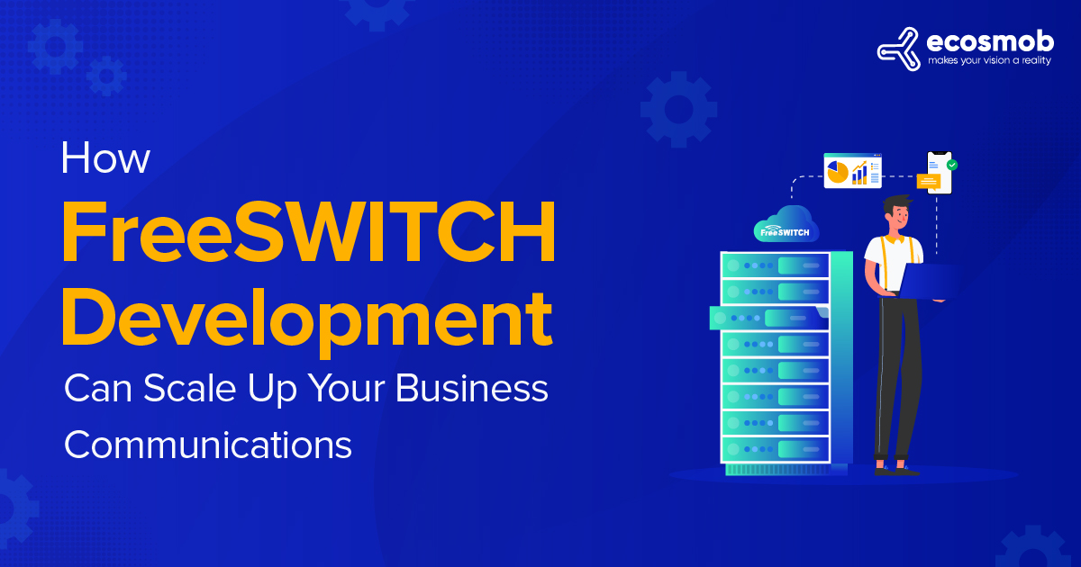 How FreeSWITCH Development Can Scale Up Your Business Communications