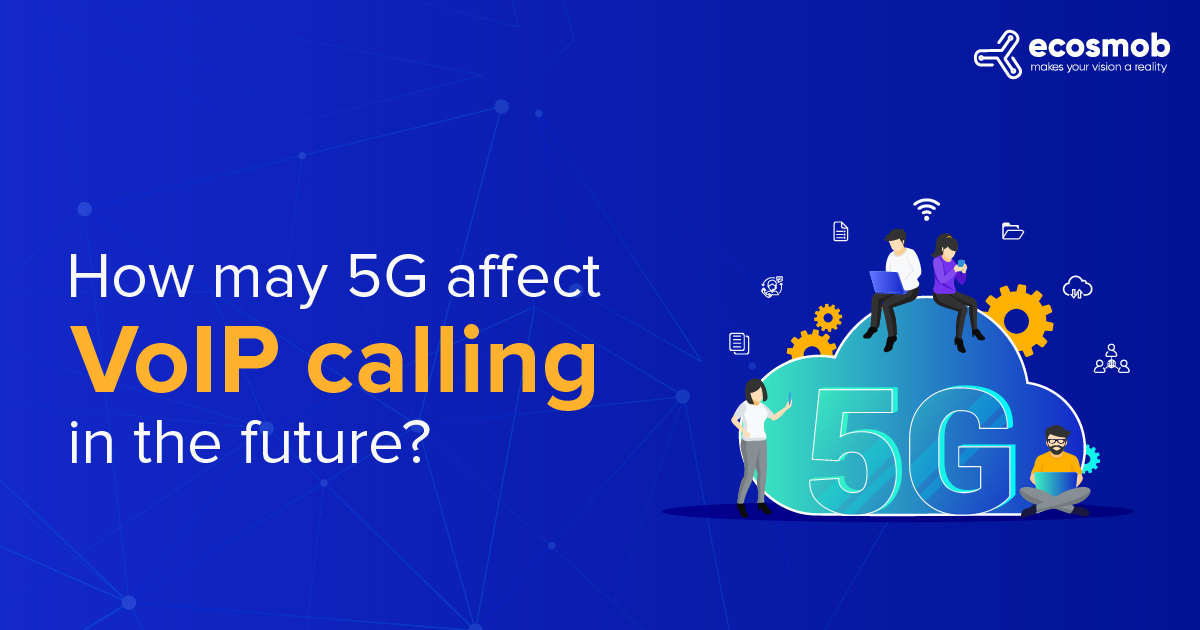How 5G affect VoIP calling in the future