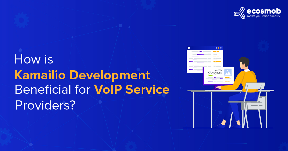 How Kamailio Development Beneficial for VoIP Service Providers?