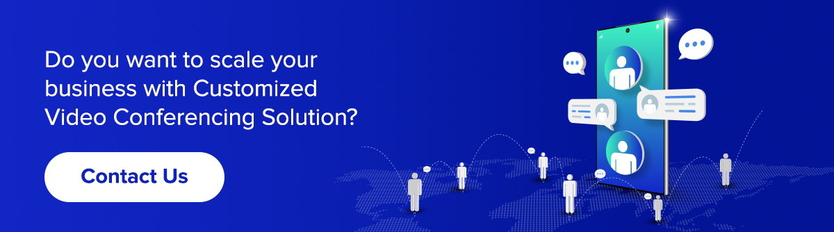 scale your business with Customized Video Conferencing Solution