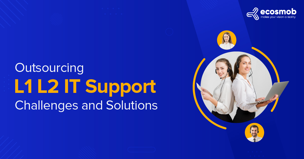 challenges and solutions while outsourcing l1 and l2 it support