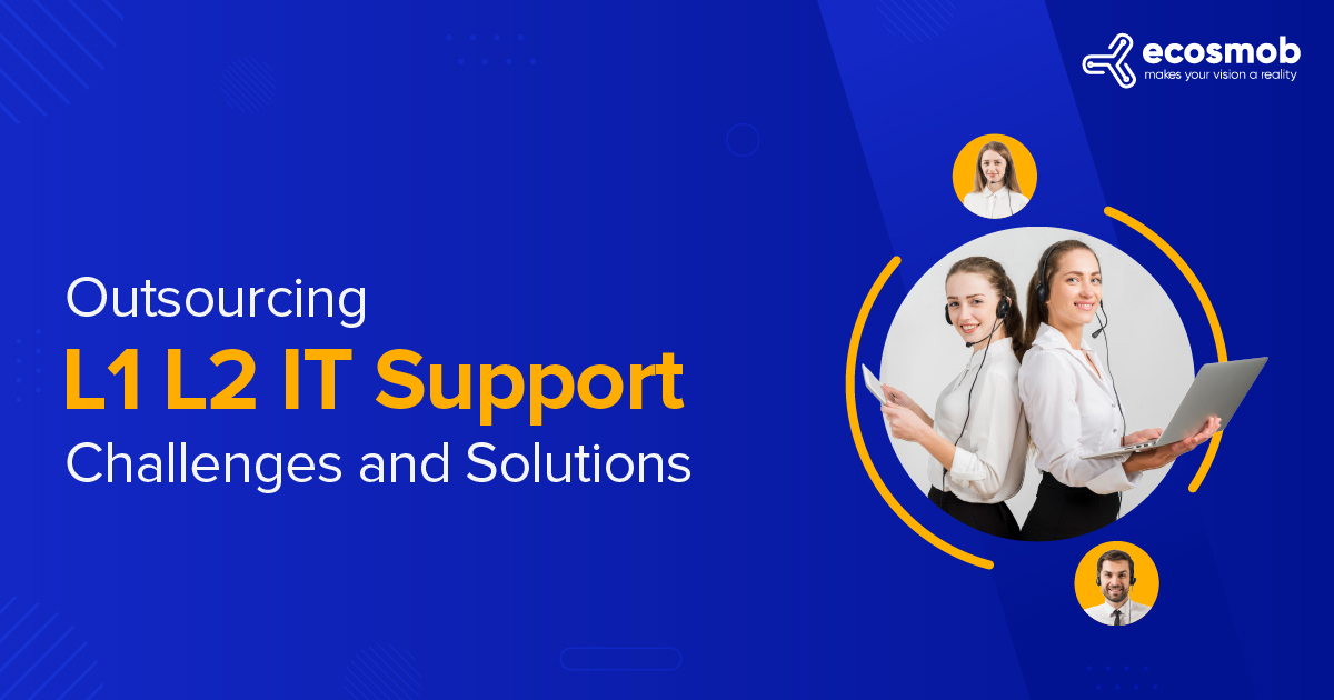 challenges and solutions while outsourcing l1 and l2 it support