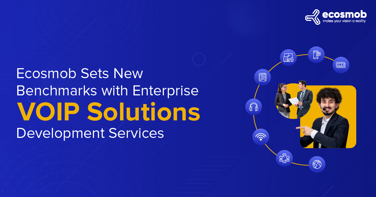 Ecosmob Sets New Benchmarks with Enterprise VOIP Solutions Development Services
