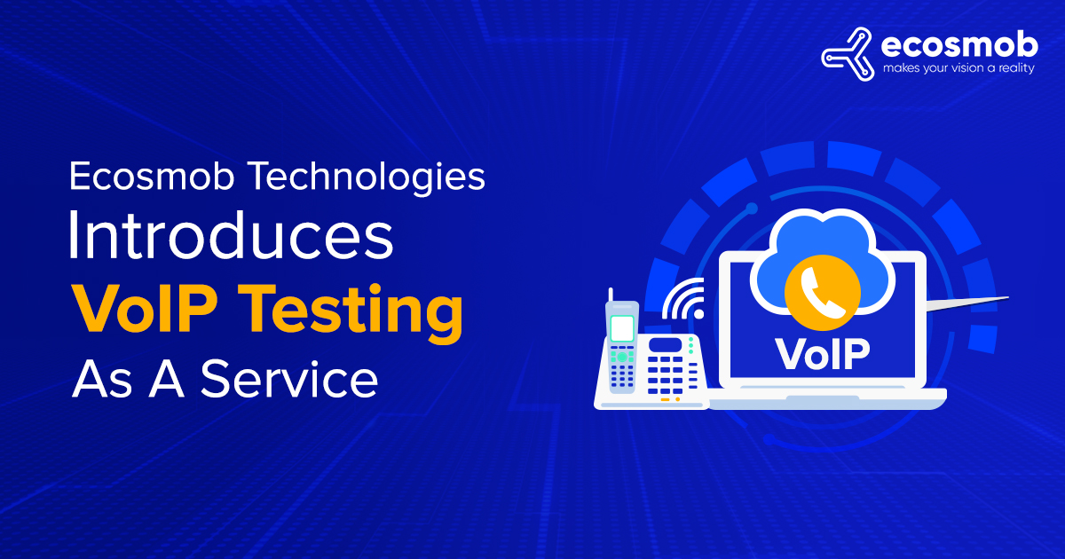 Ecosmob Technologies Introducing VoIP Testing As A Service
