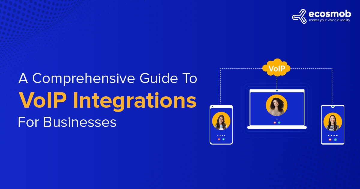Guide To VoIP Integrations For Businesses