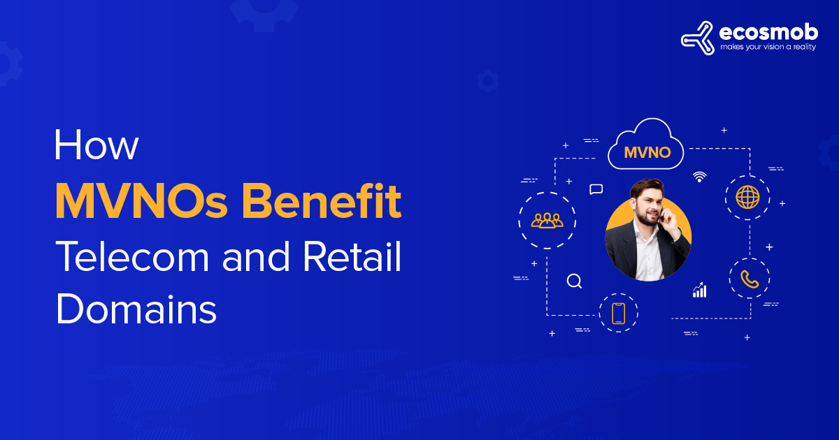 How MVNOs Benefit Telecom and Retail Domains
