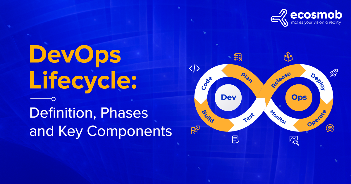 DevOps Lifecycle: Definition, Phases and Key Components