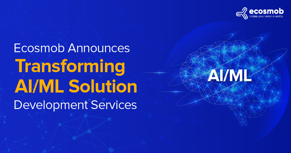 Ecosmob Announces Transforming AI/ML Solution Development Services
