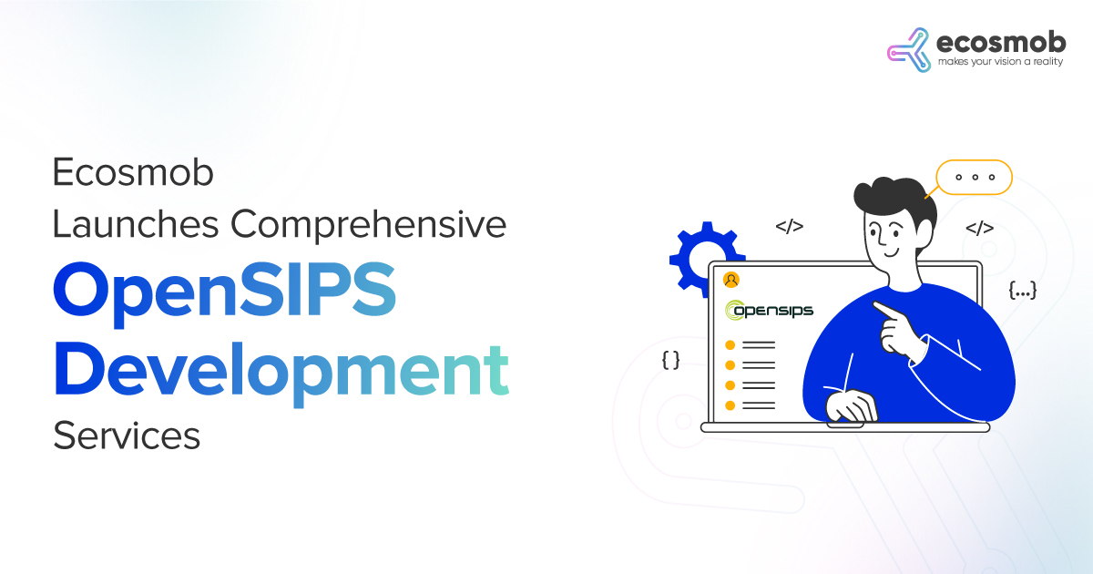 Ecosmob Launches Comprehensive OpenSIPS Development Services