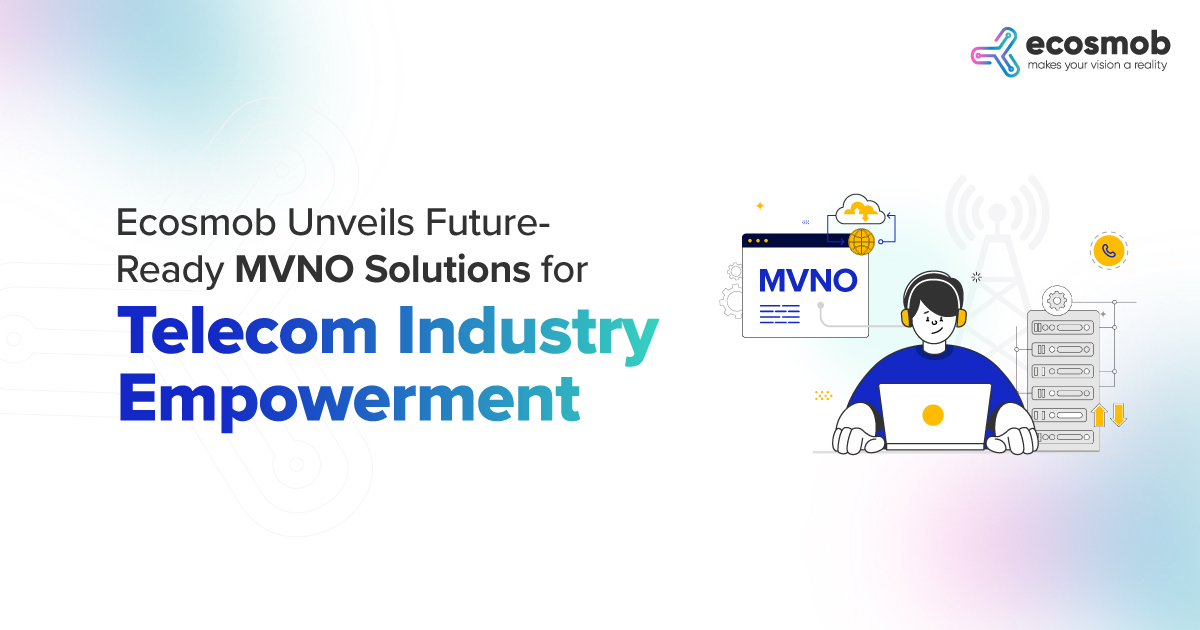 Ecosmob Unveils Future-Ready MVNO Solutions for Telecom Industry Empowerment