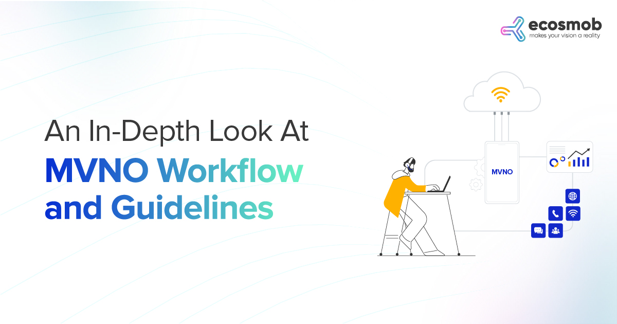 An In-Depth Look At MVNO Workflow and Guidelines