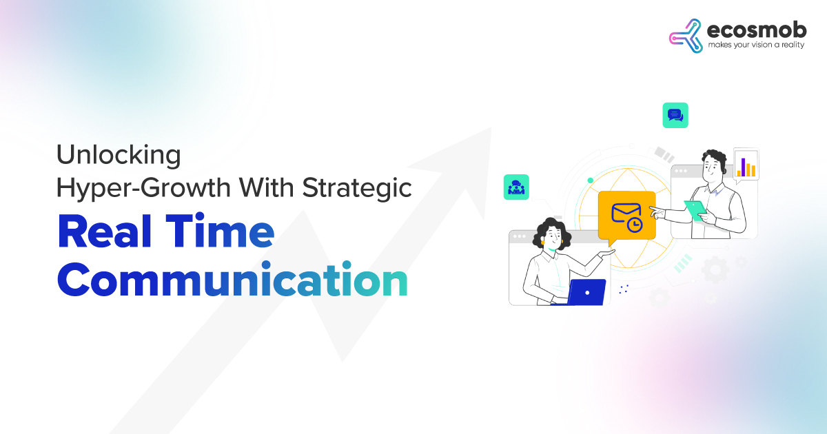 Unlocking Hyper-Growth With Strategic Real Time Communication